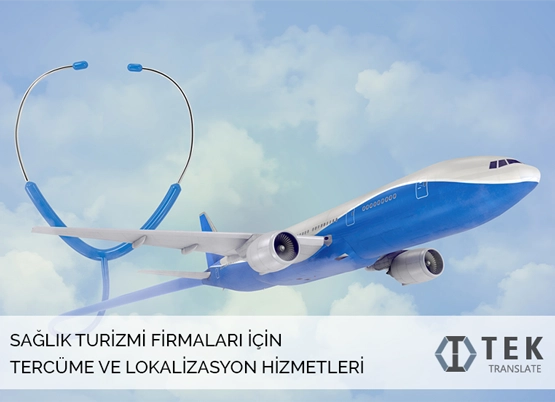 Sağlık turizmi firmalarna çeviri ve lokalizasyon hizmetleri